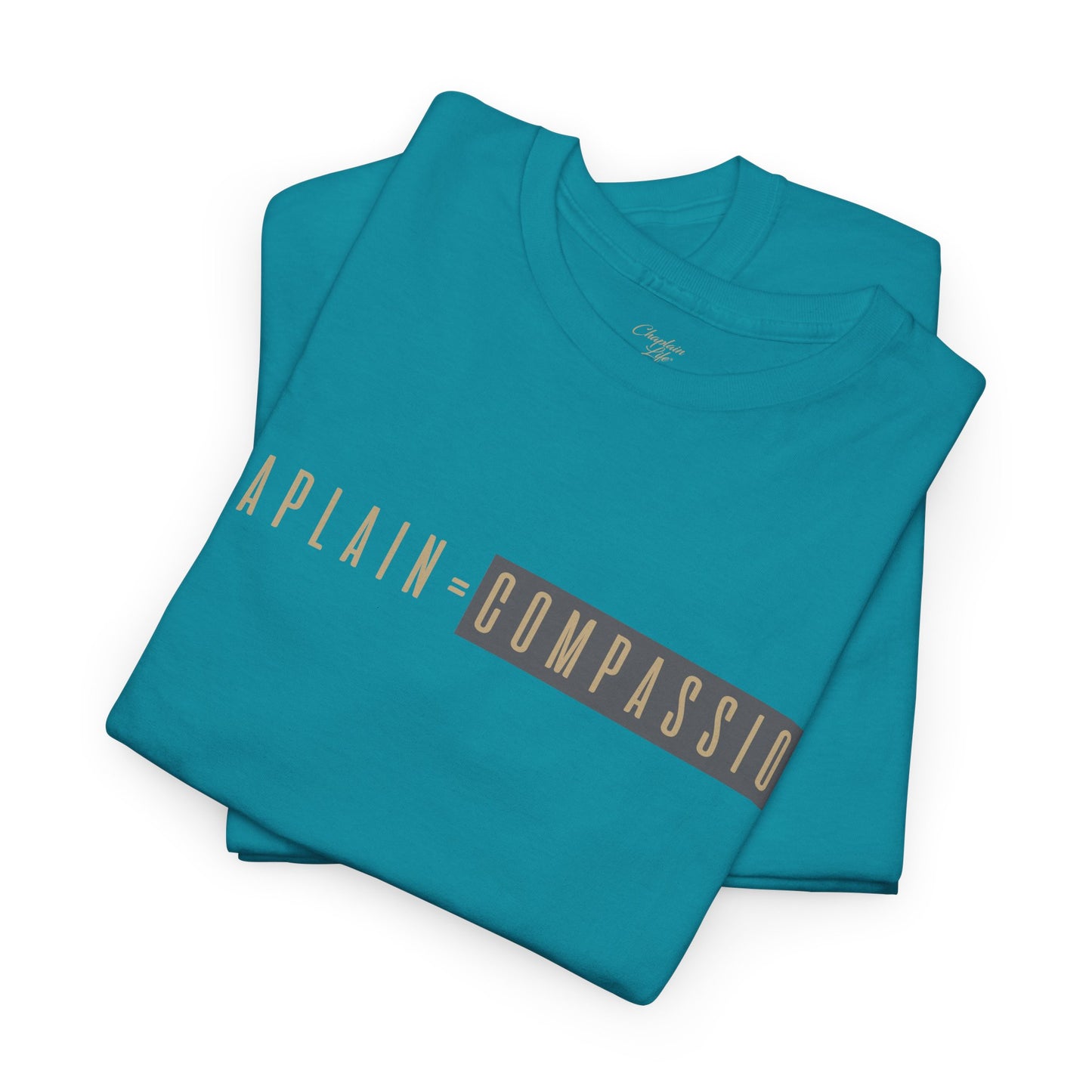 Chaplain = Compassion T-shirt - by Chaplain Life®