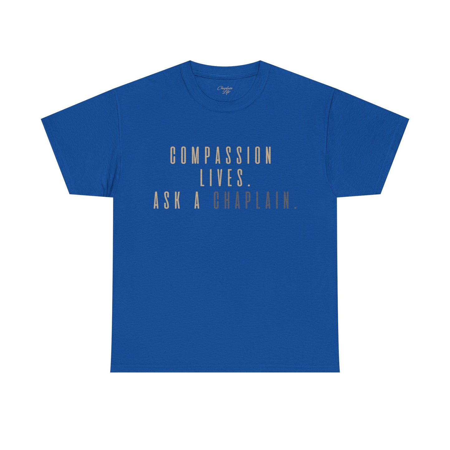 Compassion Lives, Ask a Chaplain Tee - by Chaplain Life®