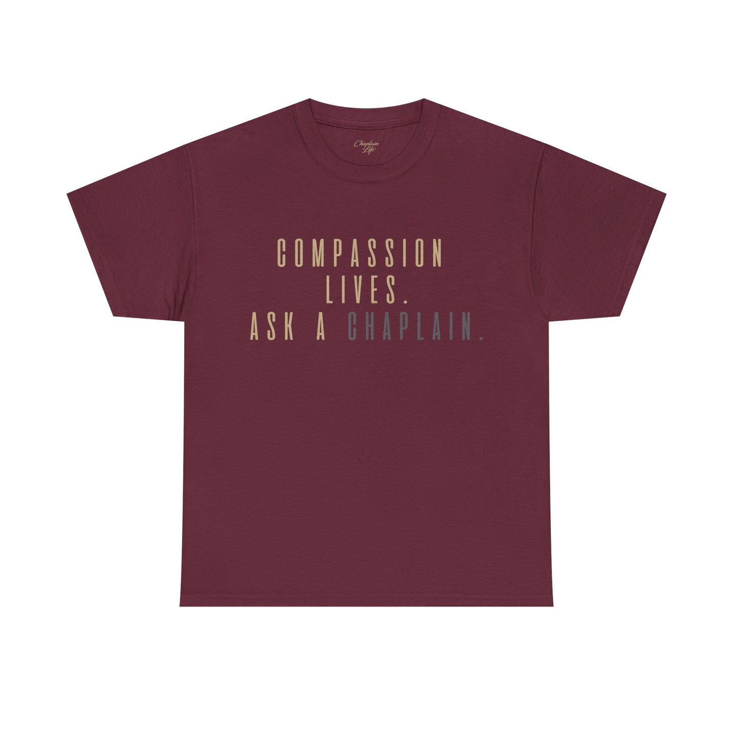 Compassion Lives, Ask a Chaplain Tee - by Chaplain Life®