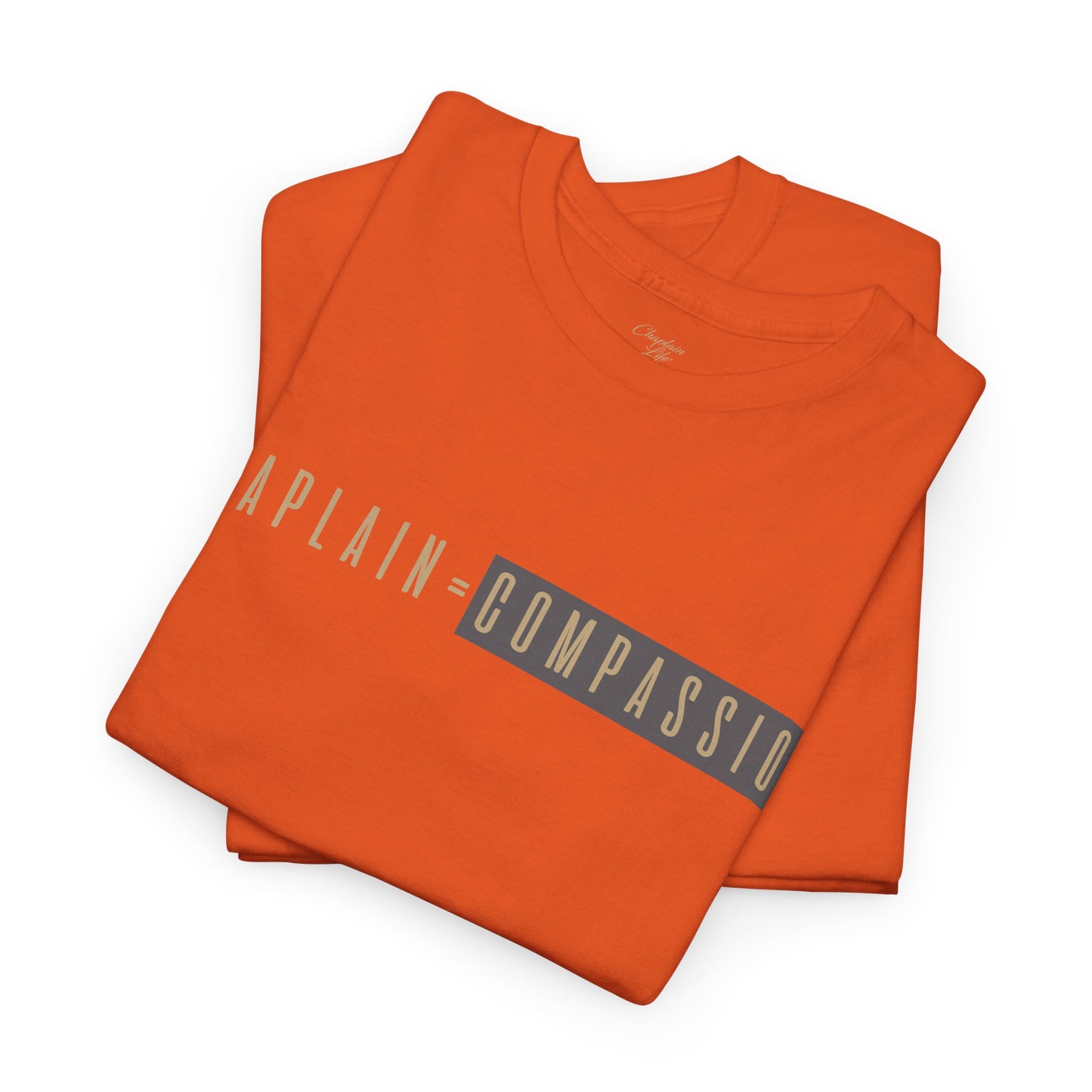Chaplain = Compassion T-shirt - by Chaplain Life®