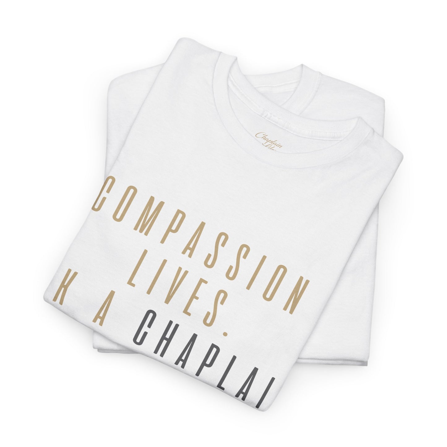 Compassion Lives, Ask a Chaplain Tee - by Chaplain Life®