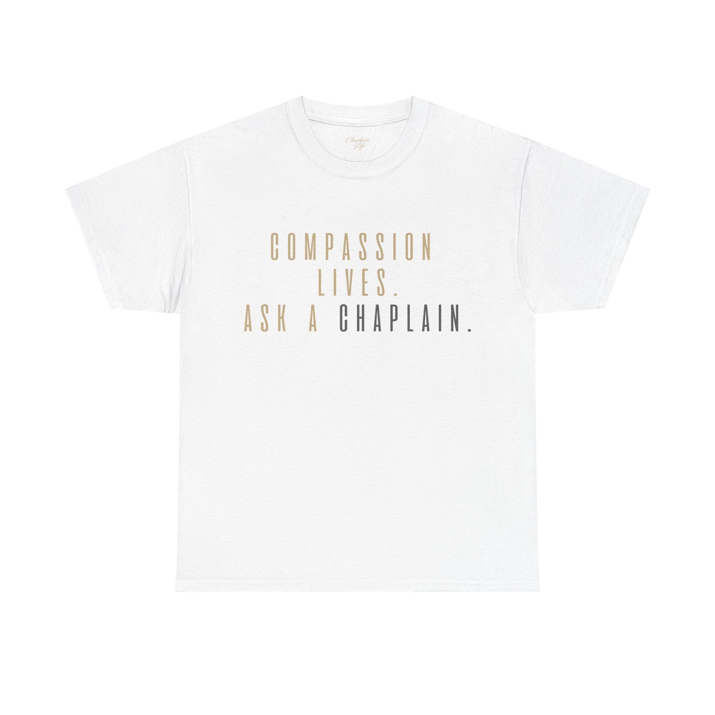 Compassion Lives, Ask a Chaplain Tee - by Chaplain Life®
