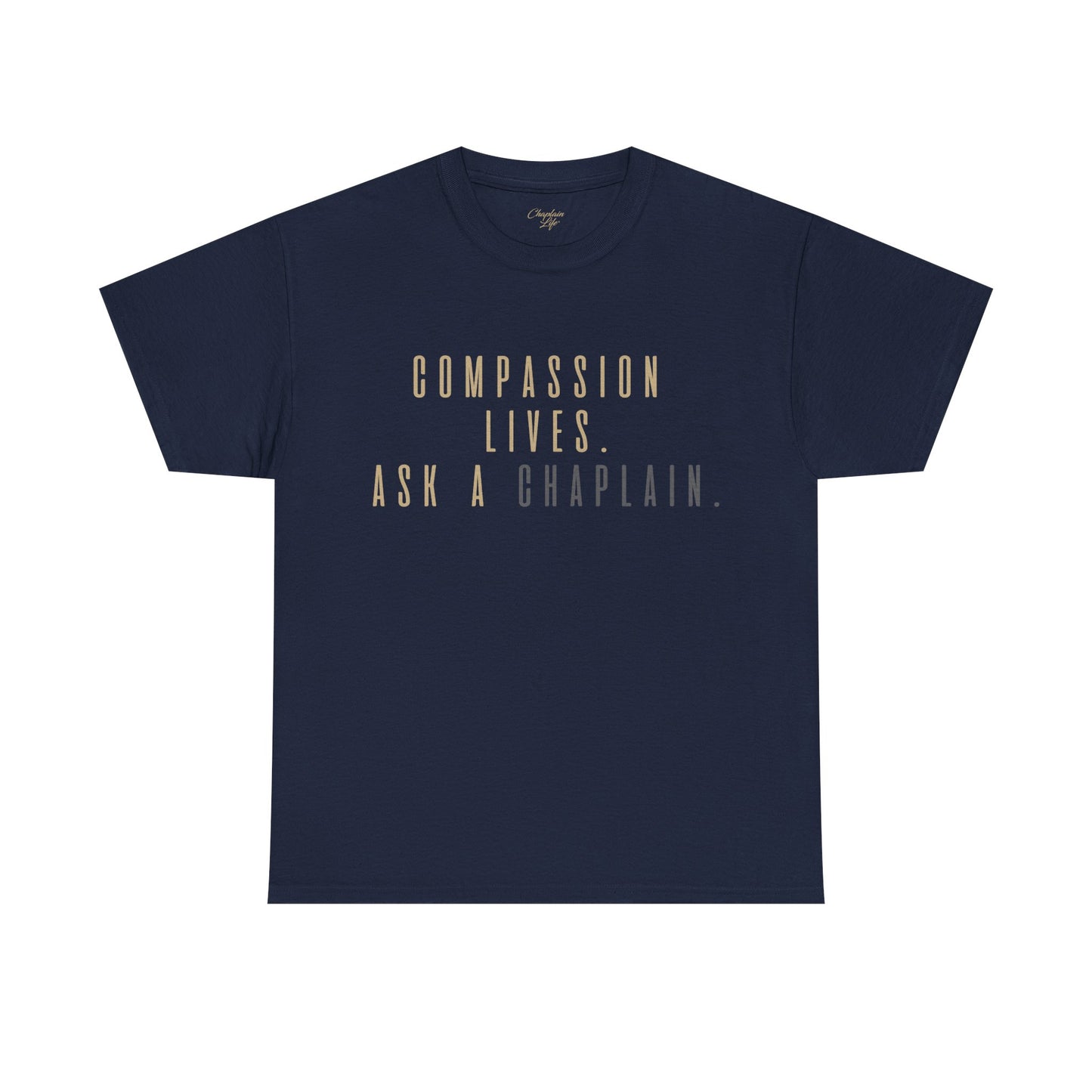 Compassion Lives, Ask a Chaplain Tee - by Chaplain Life®