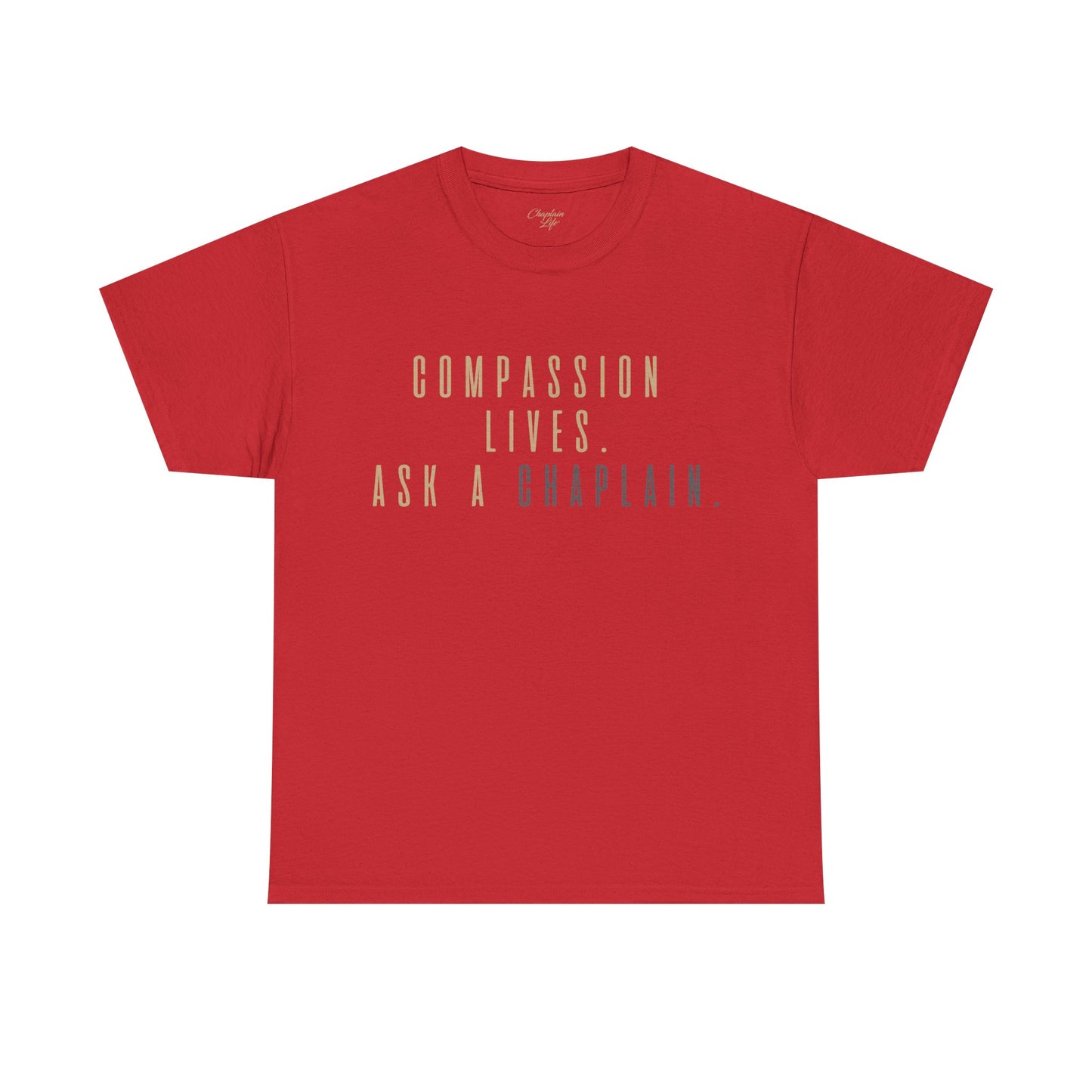 Compassion Lives, Ask a Chaplain Tee - by Chaplain Life®