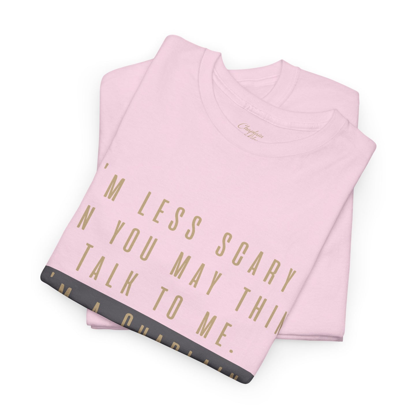 Chaplains care. We don't scare. - Light Humor Tee by Chaplain Life®
