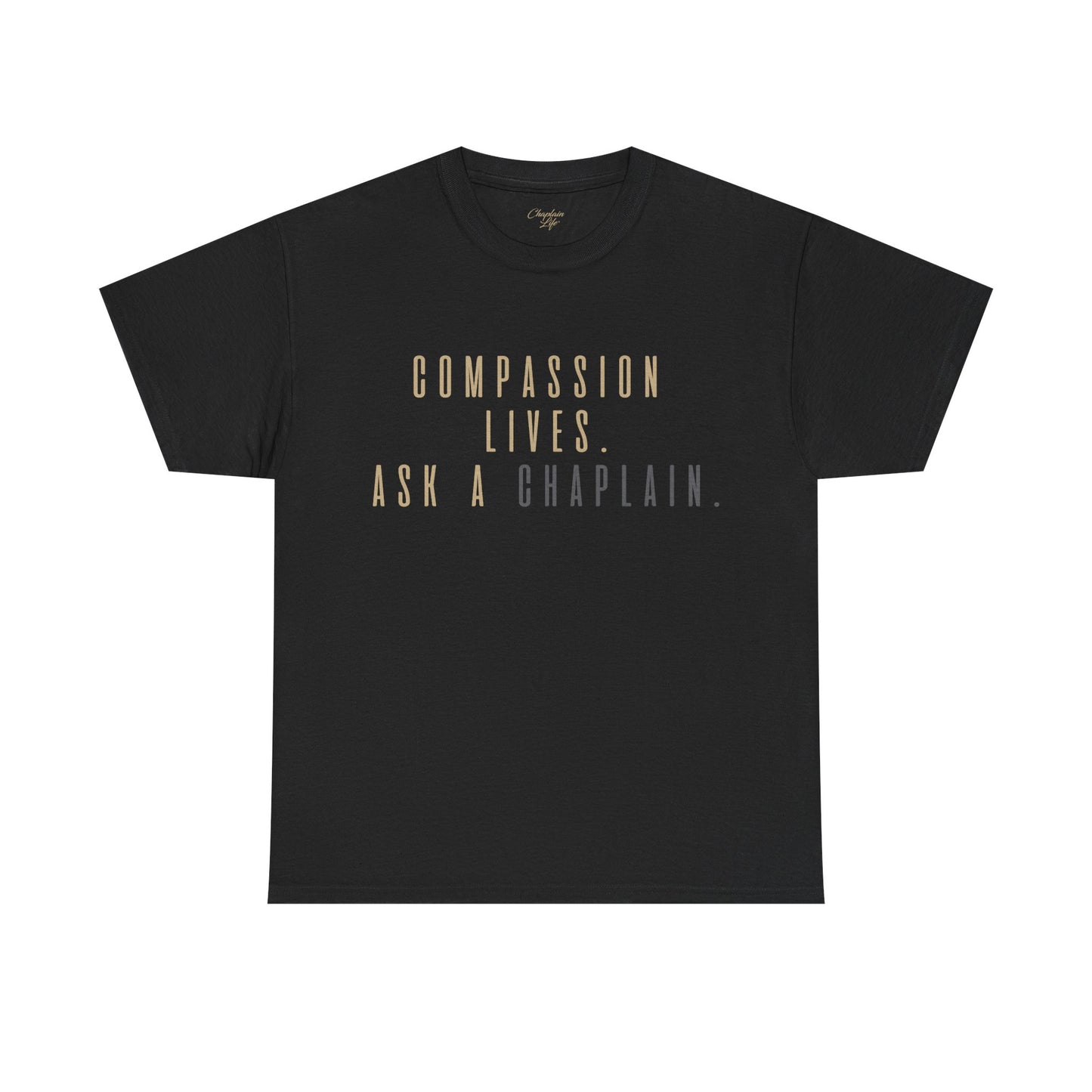 Compassion Lives, Ask a Chaplain Tee - by Chaplain Life®