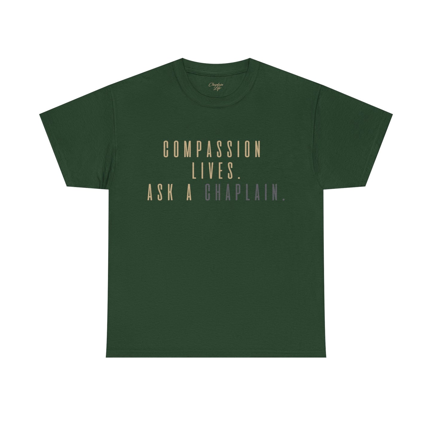 Compassion Lives, Ask a Chaplain Tee - by Chaplain Life®
