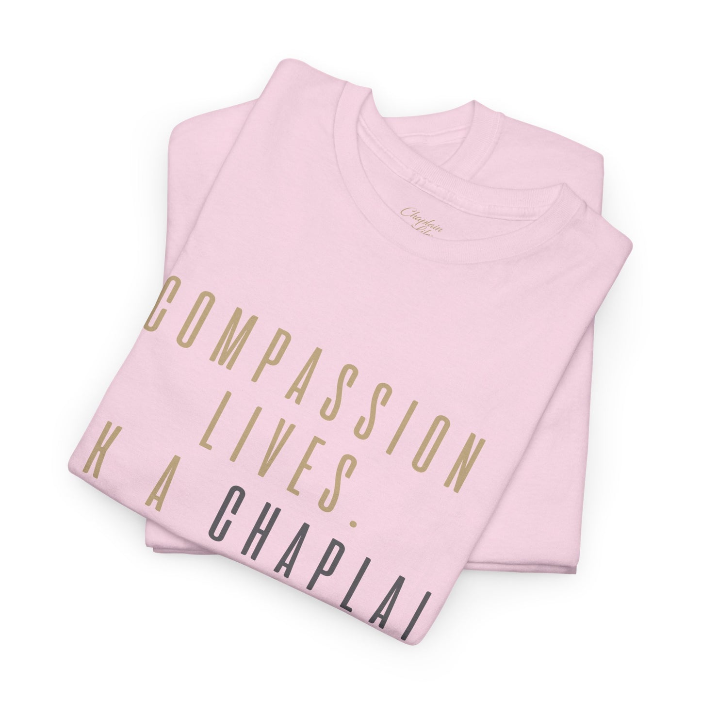 Compassion Lives, Ask a Chaplain Tee - by Chaplain Life®