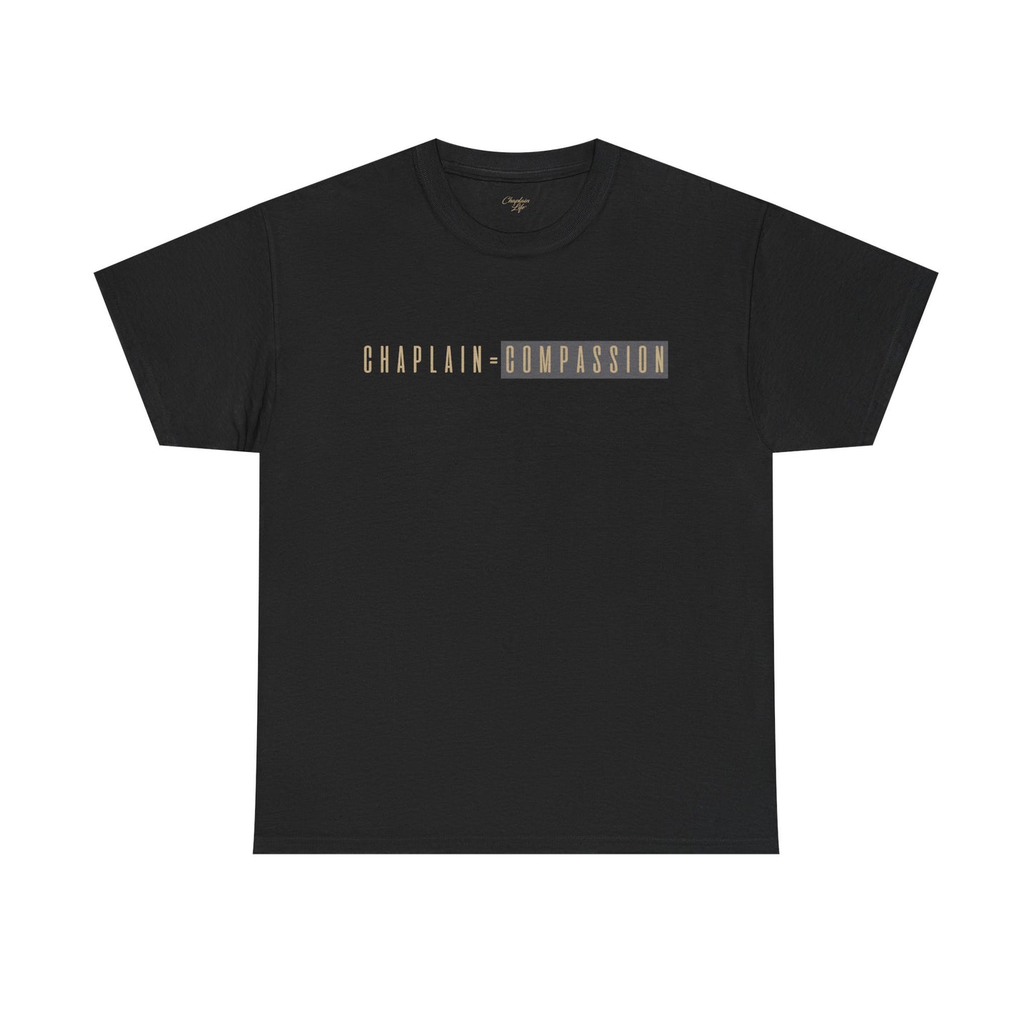 Chaplain = Compassion T-shirt - by Chaplain Life®