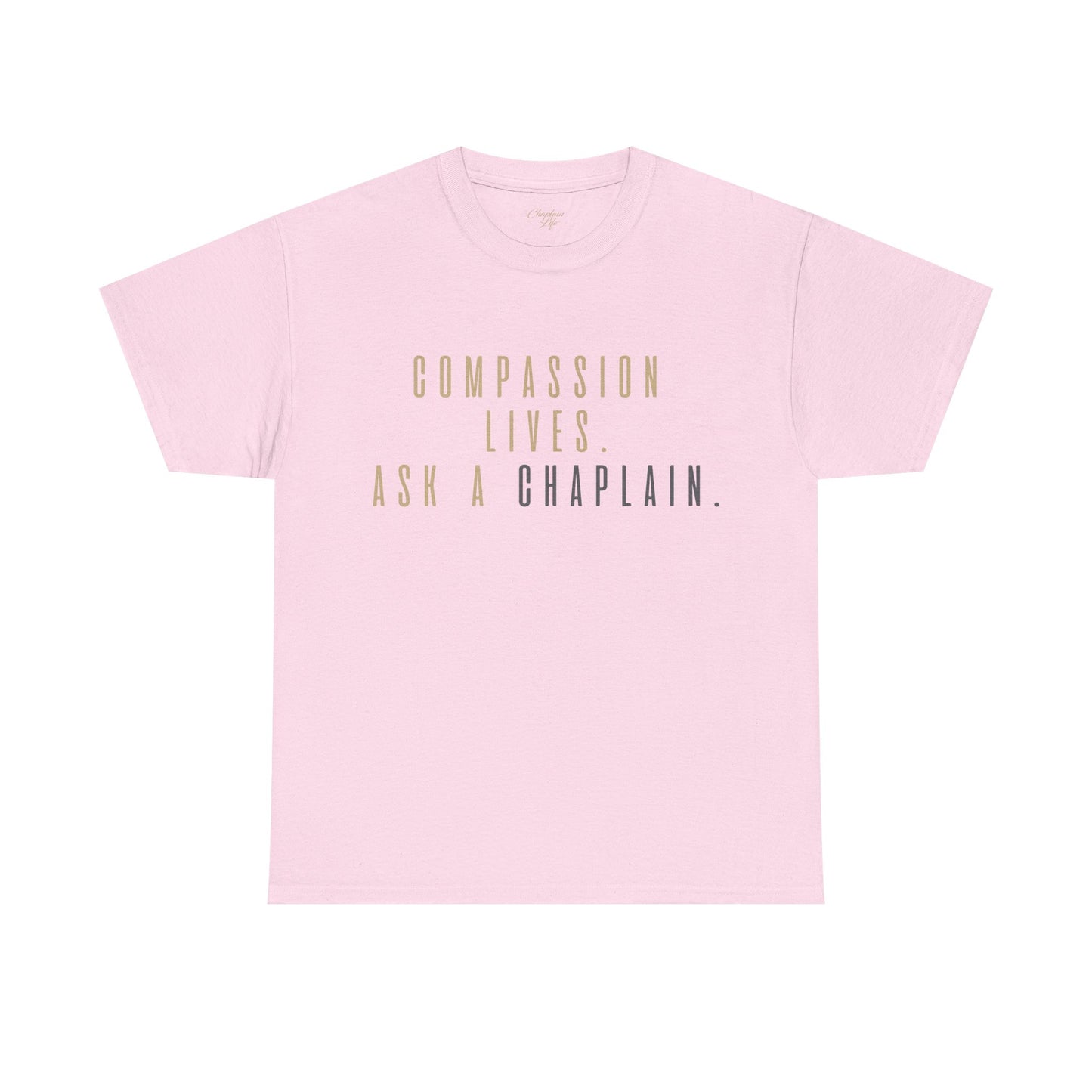Compassion Lives, Ask a Chaplain Tee - by Chaplain Life®