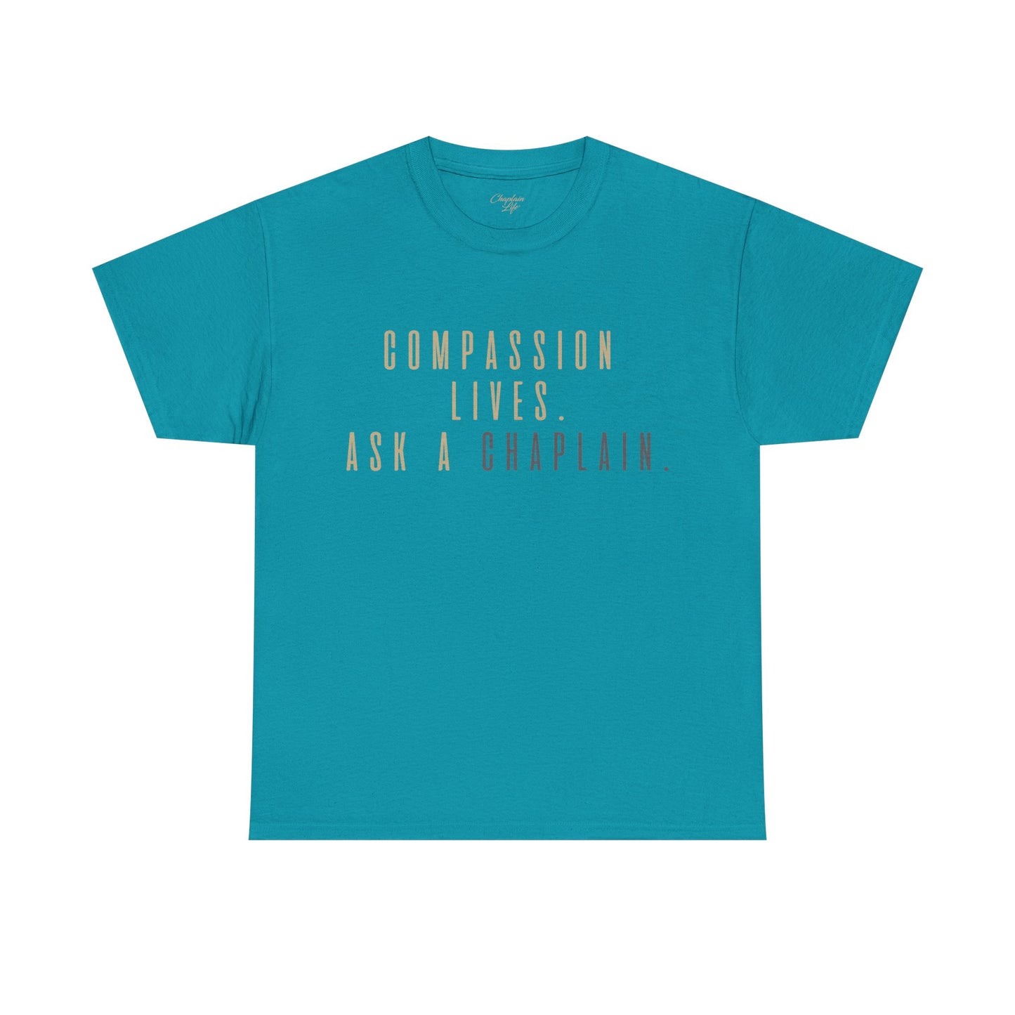 Compassion Lives, Ask a Chaplain Tee - by Chaplain Life®