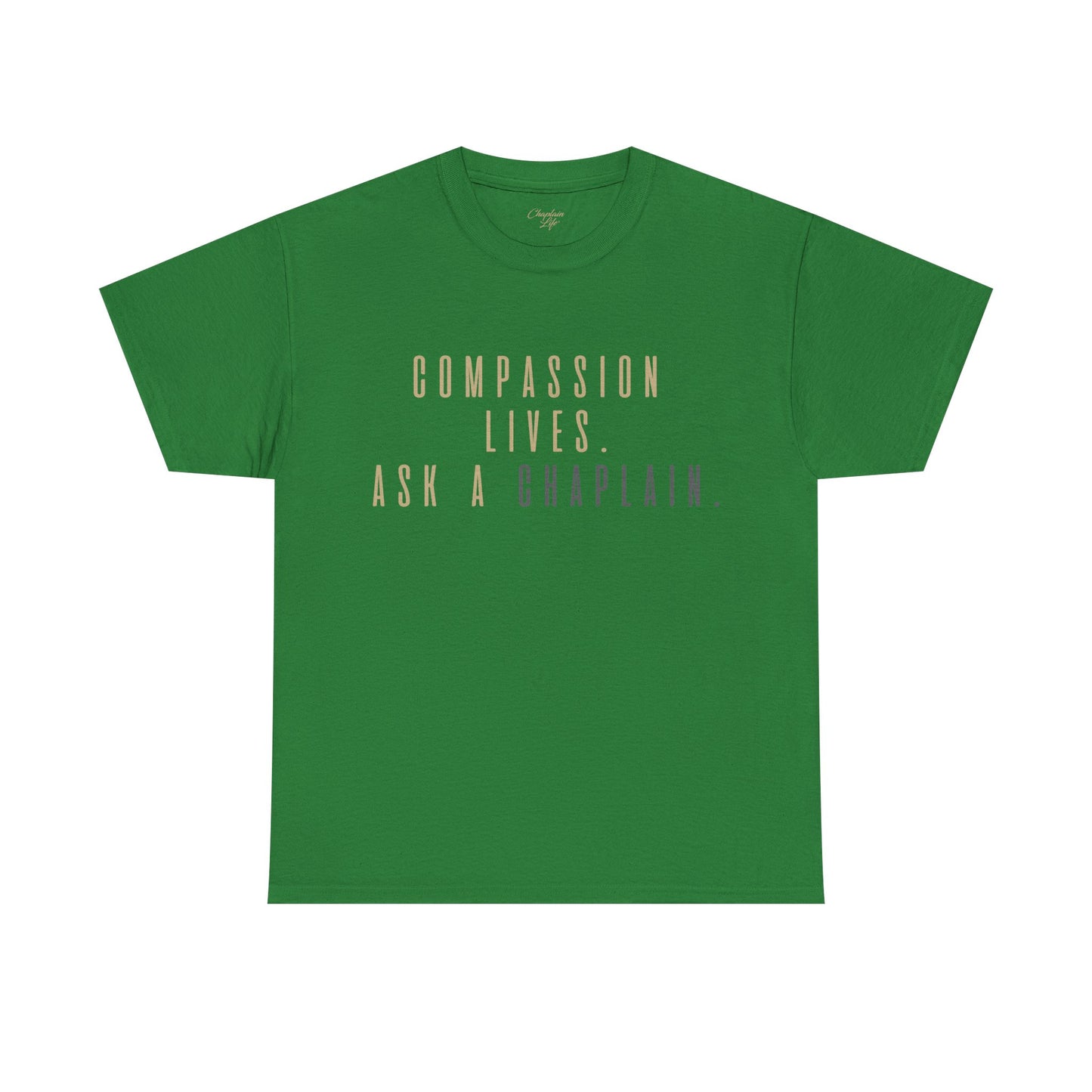 Compassion Lives, Ask a Chaplain Tee - by Chaplain Life®