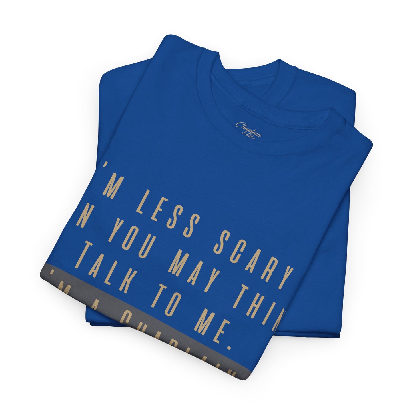 Chaplains care. We don't scare. - Light Humor Tee by Chaplain Life®