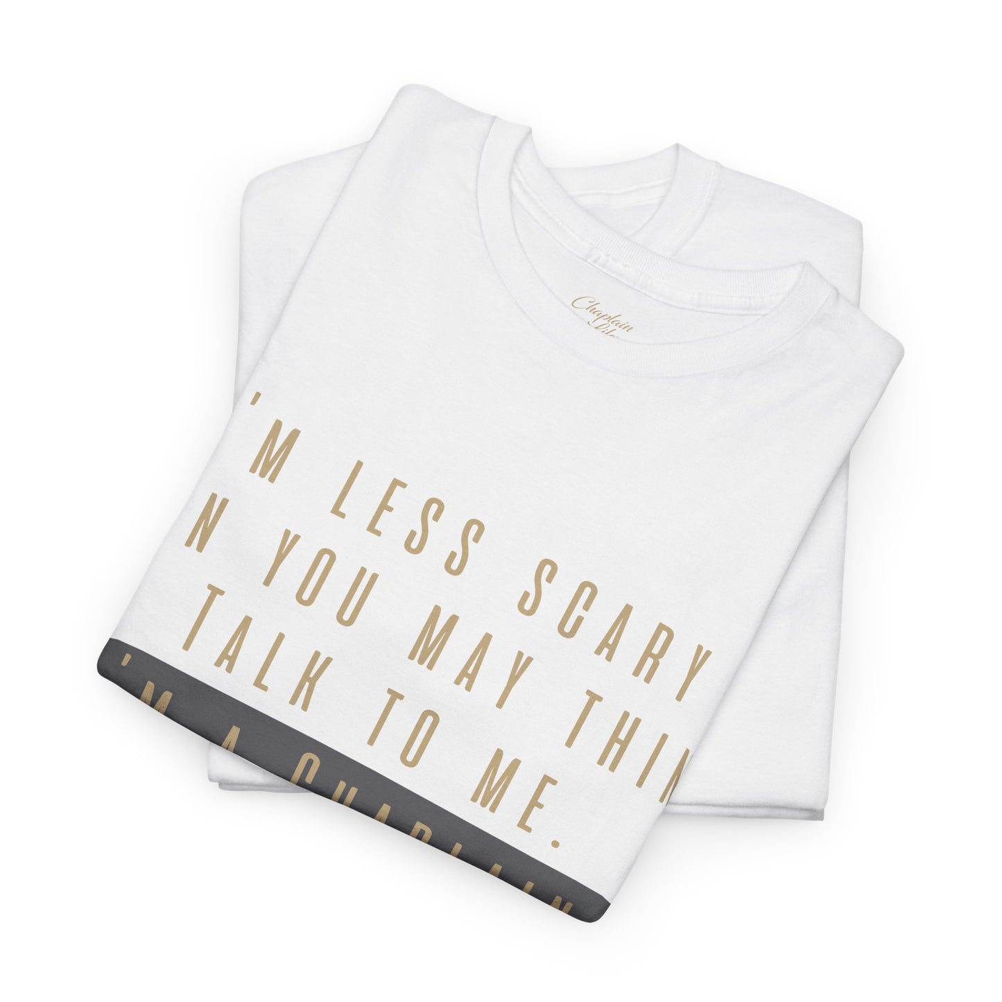 Chaplains care. We don't scare. - Light Humor Tee by Chaplain Life®