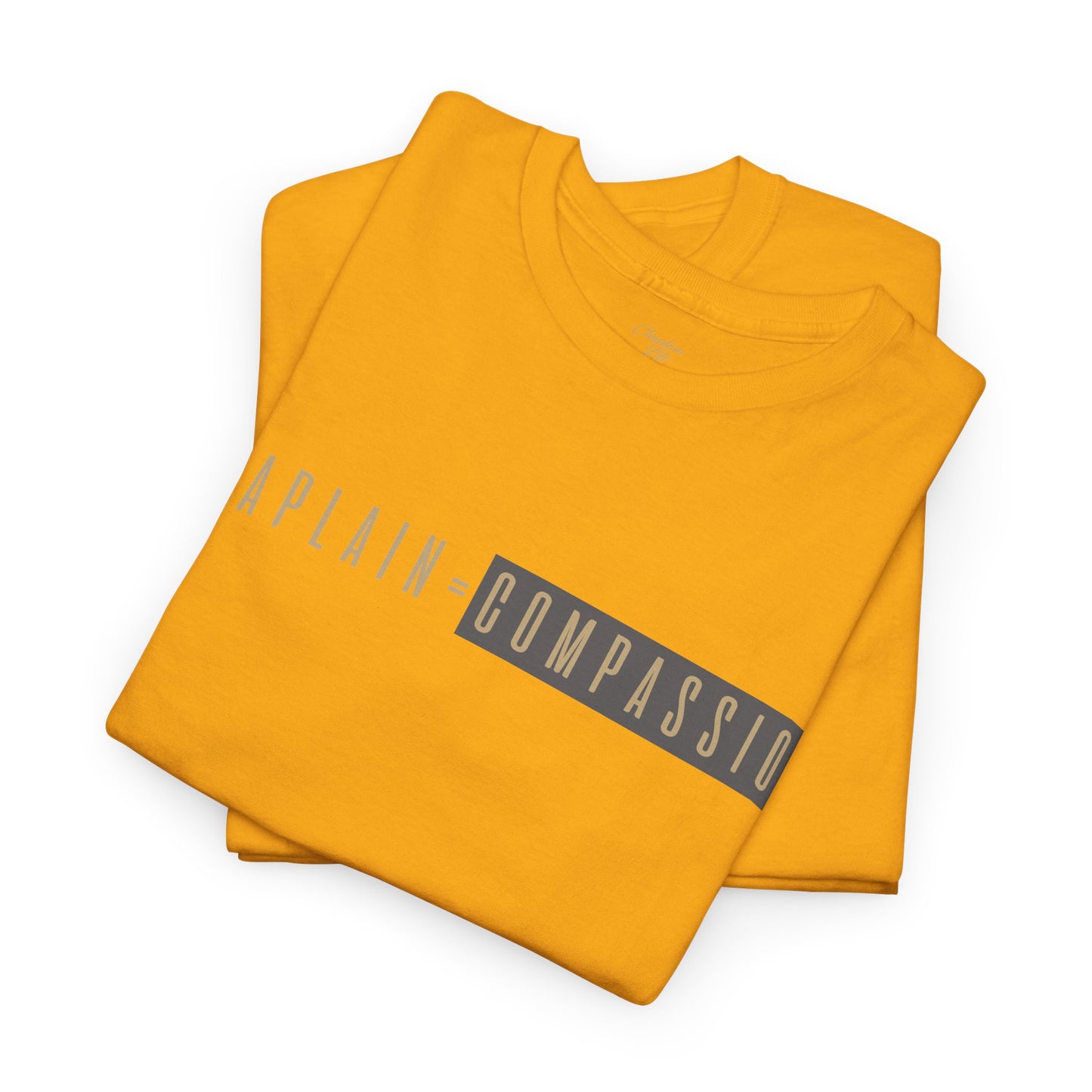 Chaplain = Compassion T-shirt - by Chaplain Life®