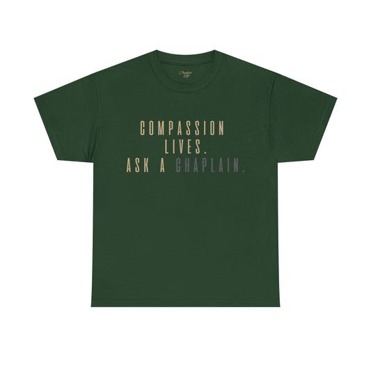 Compassion Lives, Ask a Chaplain Tee - by Chaplain Life®