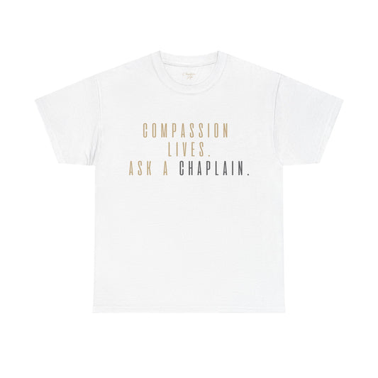 Compassion Lives, Ask a Chaplain Tee - by Chaplain Life®