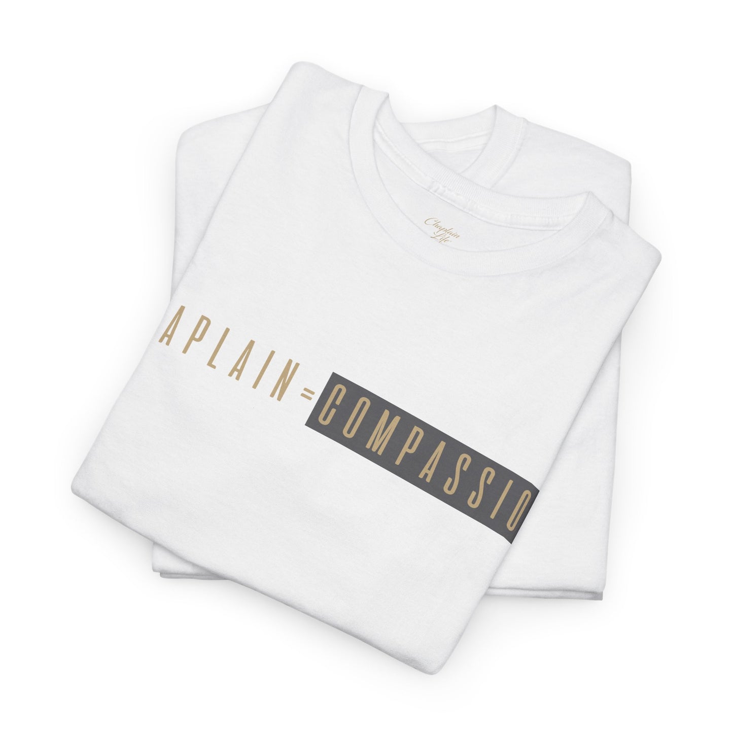 Chaplain = Compassion T-shirt - by Chaplain Life®